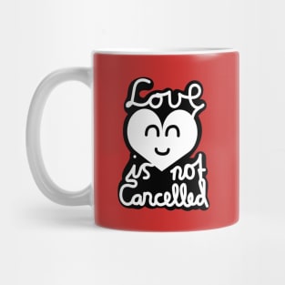 Love Is Not Cancelled (White) Mug